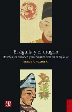 El águila y el dragón | Serge Gruzinski