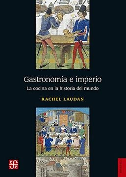 Gastronomía e imperio | Rachel Laudan