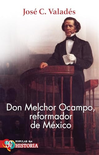 Don Melchor Ocampo, reformador de México | José Cayetano Valadés Rocha
