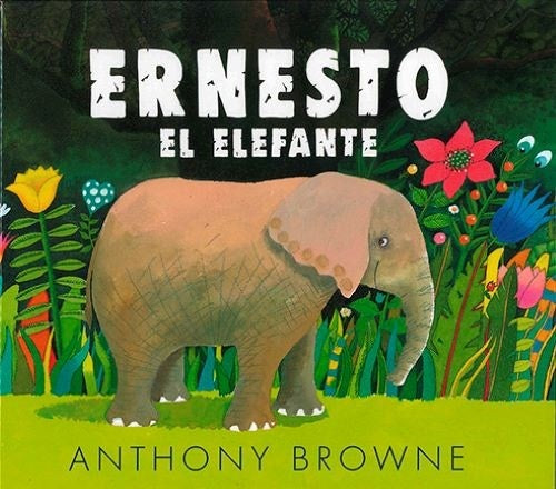 Ernesto, el elefante | Anthony Browne