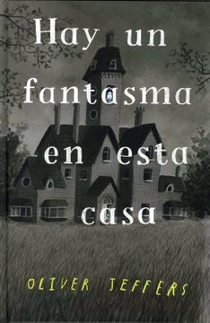 Hay un fantasma en esta casa | Oliver Jeffers