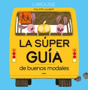 La súper guía de buenos modales | Jalbert Philippe