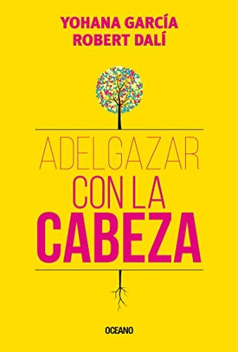 Adelgazar con la cabeza | Yohana Garcia - Roberto Dalí