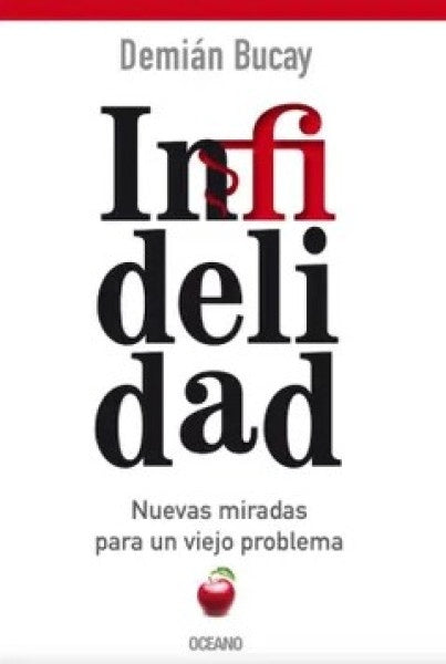 Infidelidad. Nuevas miradas para un viejo problema | Bucay Damian