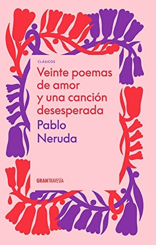 Veinte poemas de amor y una canción desesperada | Pablo Neruda