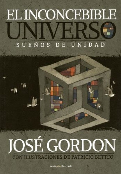 El Inconcebible universo. Sueños de unidad | José Gordon