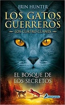 Los gatos guerreros - cuatro clanes 3 - el bosque de los secretos | Erin Hunter