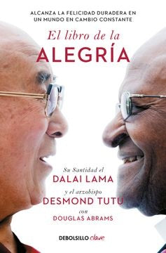 El libro de la alegría. Alcanza la felicidad duradera en un mundo en cambio constante | Desmond Tutu