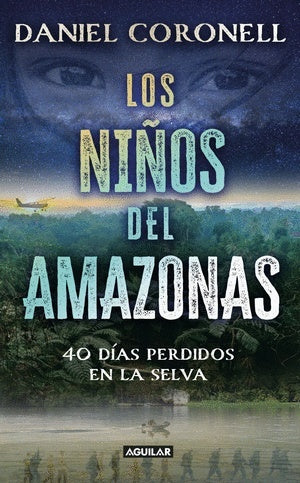 Los niños del Amazonas. 40 días perdidos en la selva | Daniel Coronell
