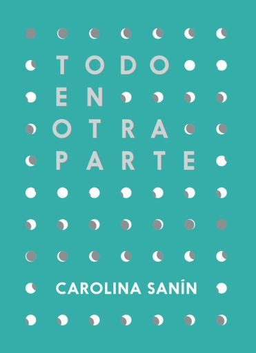 Todo en otra parte | Carolina Sanín Paz