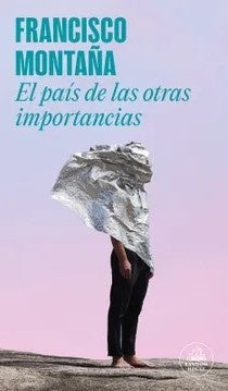 El país de las otras importancias | Francisco Montaña