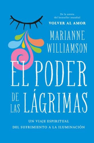 El poder de las lágrimas | Marianne Willliamson
