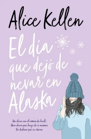 El día que dejó de nevar en Alaska | Alice Kellen