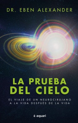 La prueba del cielo | Eben Alexander