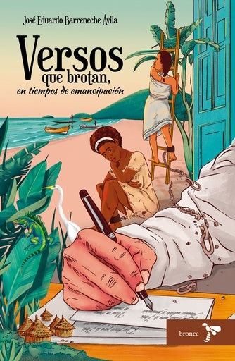 Versos que brotan en tiempos de emancipación | Jose Eduardo Barreneche Avila
