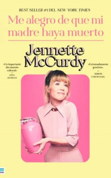 Me alegro de que mi madre haya muerto | Jennette McCurdy