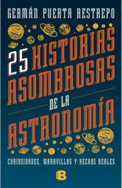 25 historias asombrosas de la Astronomía | German Puerta