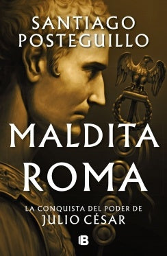 Maldita Roma | Santiago Posteguillo Gómez