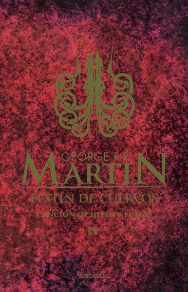 Festín de cuervos. Canción de hielo y fuego 4 | George R. R. Martin