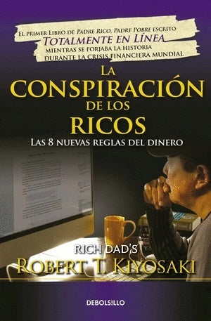 La conspiración de los ricos. Las 8 nuevas reglas del dinero | Robert Kiyosaki