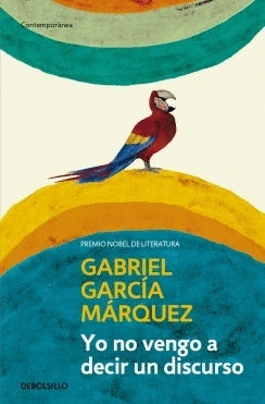 Yo no vengo a decir un discurso | Gabriel García Márquez
