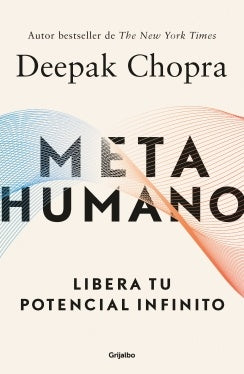 Metahumano. Libera tu potencial infinito | Deepak Chopra