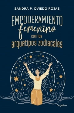 Empoderamiento femenino con los arquetipos zodiacales | Sandra Paola Oviedo Ariza
