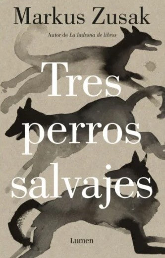Tres perros salvajes | Markus Zusak