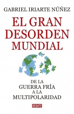 El gran desorden mundial | Gabriel Iriarte Núñez