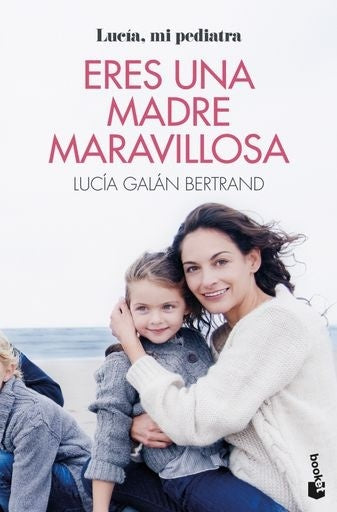 Eres una madre maravillosa | Lucía Galán Bertrand