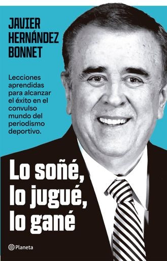 Lo soñé, lo jugué, lo gané FIRME | Javier Hernández Bonnet