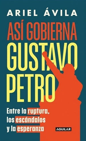 Así gobierna Gustavo Petro | Ariel Ávila