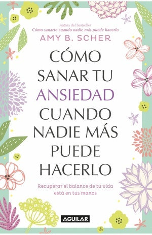 Cmo sanar tu ansiedad cuando nadie mas | Amy B. Scher