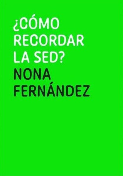 ¿Cómo recordar la sed? | Nona Fernández