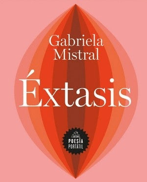 Éxtasis | Gabriela Mistral