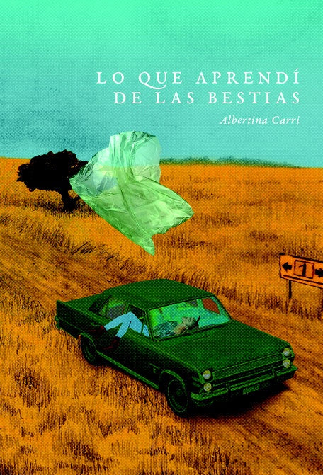 Lo que aprendí de las bestias | Albertina Carri