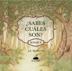 ¿Sabes cuáles son? Bosque | José Rodrigo Moreno Acero