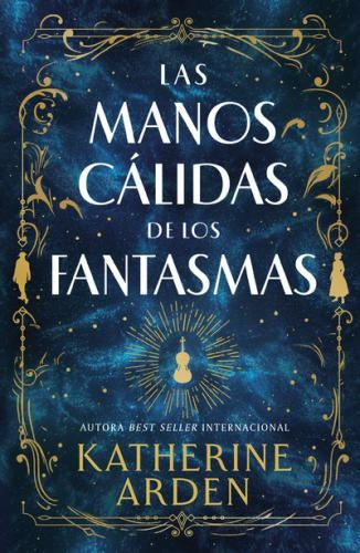 Las manos cálidas de los fantasmas | Katherine Arden