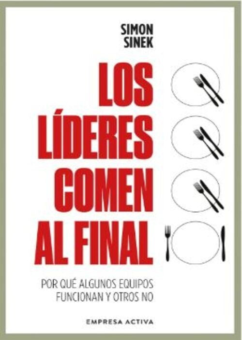 Los líderes comen al final | Sinek Simon