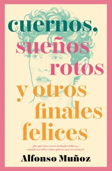Cuernos, sueños rotos y otros finales felices | Alfonso Muños