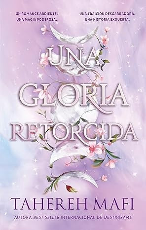Una gloria retorcida | TAHEREH MAFI