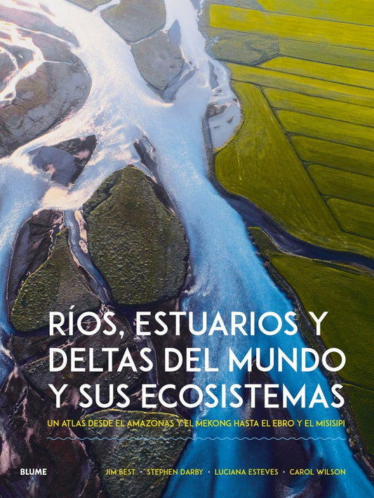 Ríos, estuarios y deltas del mundo y sus ecosistemas | Jim Best