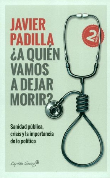A quién vamos a dejar morir? Sanidad pública, crisis y la importancia de lo político | Javier Padilla