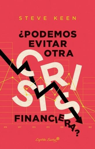 ¿Podemos evitar otra crisis financiera? | Steve Keen