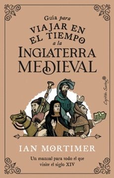 Guía para viajar en el tiempo a la Inglaterra medieval | Ian Mortimer