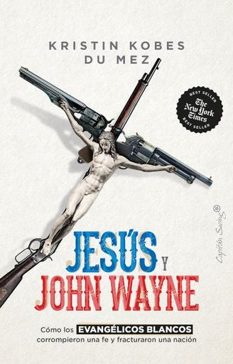 Jesús y John Wayne | Kristin Kobes Du Mez