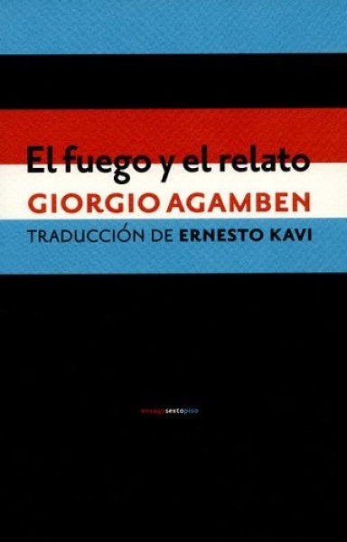 El fuego y el relato | Giorgio Agamben