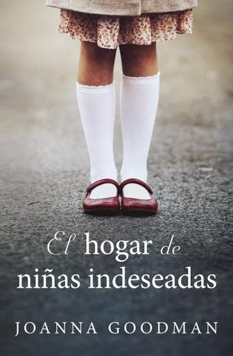 El hogar de niñas indeseadas | JOANNA GOODMAN