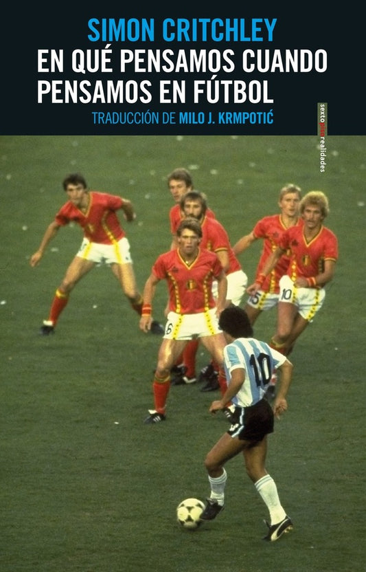 En qué pensamos cuando pensamos en fútbol | SIMON CRITCHLEY