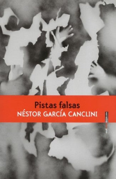 Pistas falsas | Néstor García Canclini